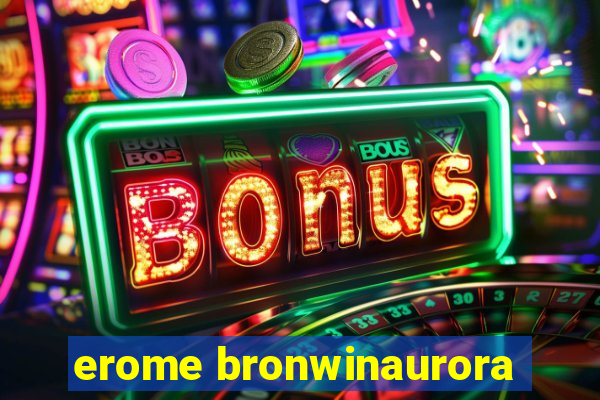 erome bronwinaurora